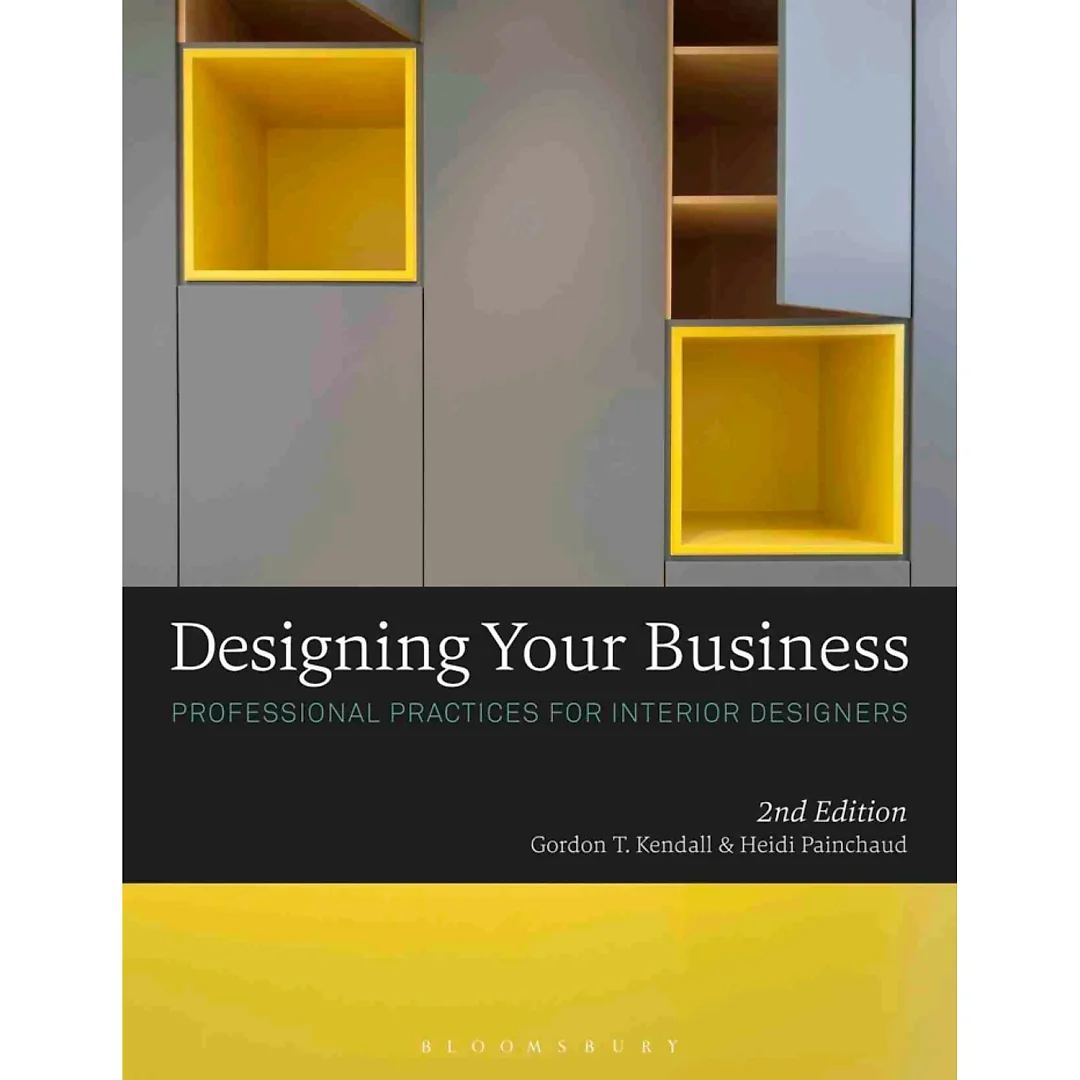 Designing Your Business: Professional Practices for Interior Designers, 2nd Edition