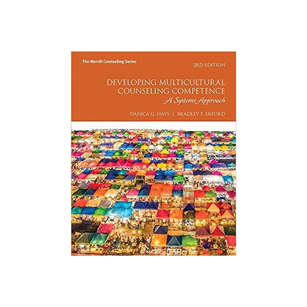 Developing Multicultural Counseling Competence: A Systems Approach 3rd Edition by Danica G. Hays