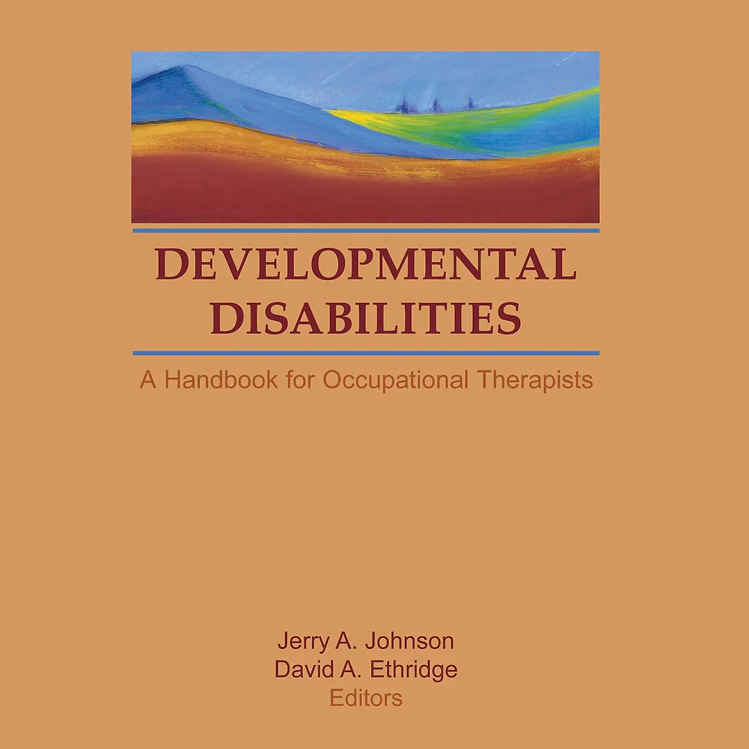 Developmental Disabilities: A Handbook for Occupational Therapists