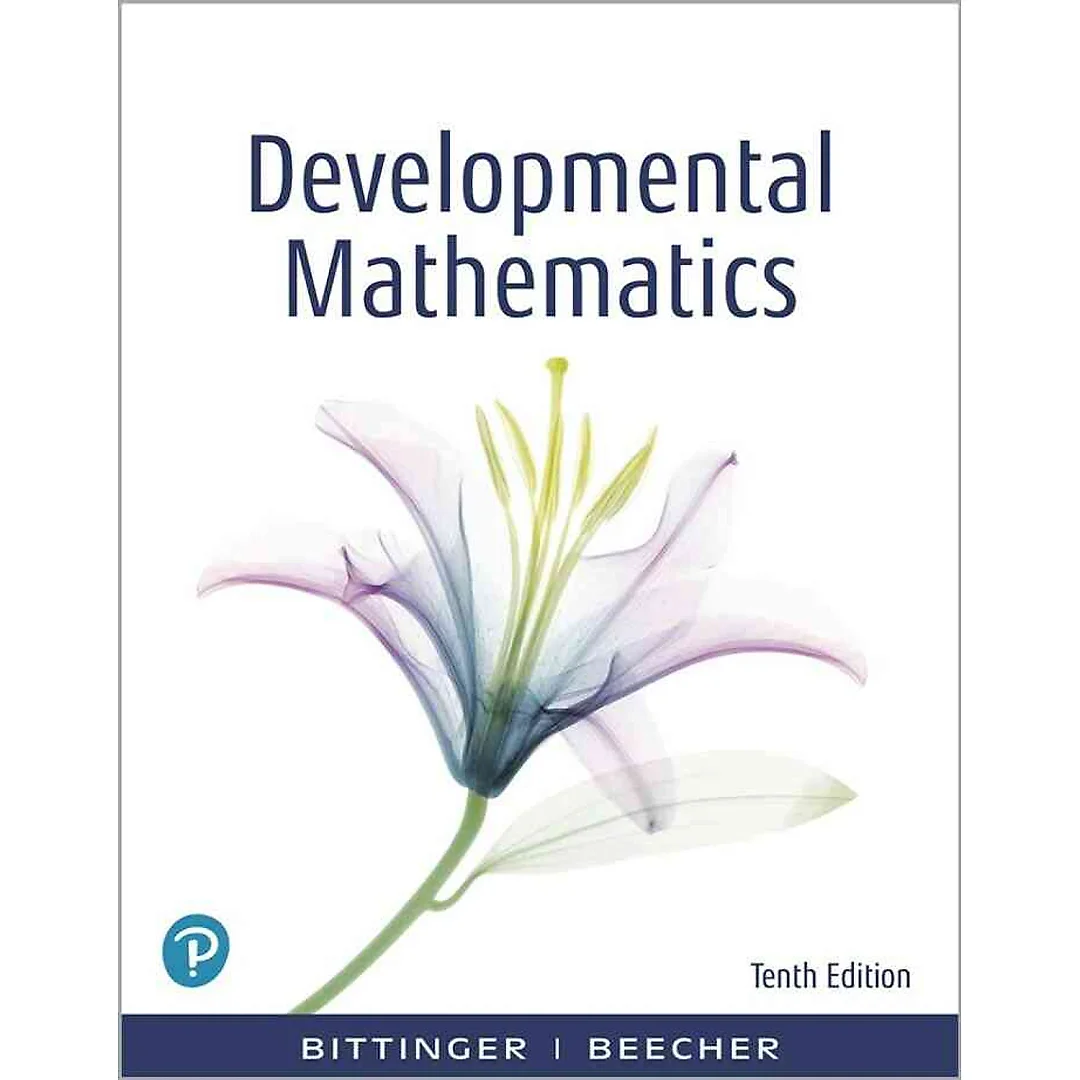 Developmental Mathematics: College Mathematics and Introductory Algebra, 10th Edition