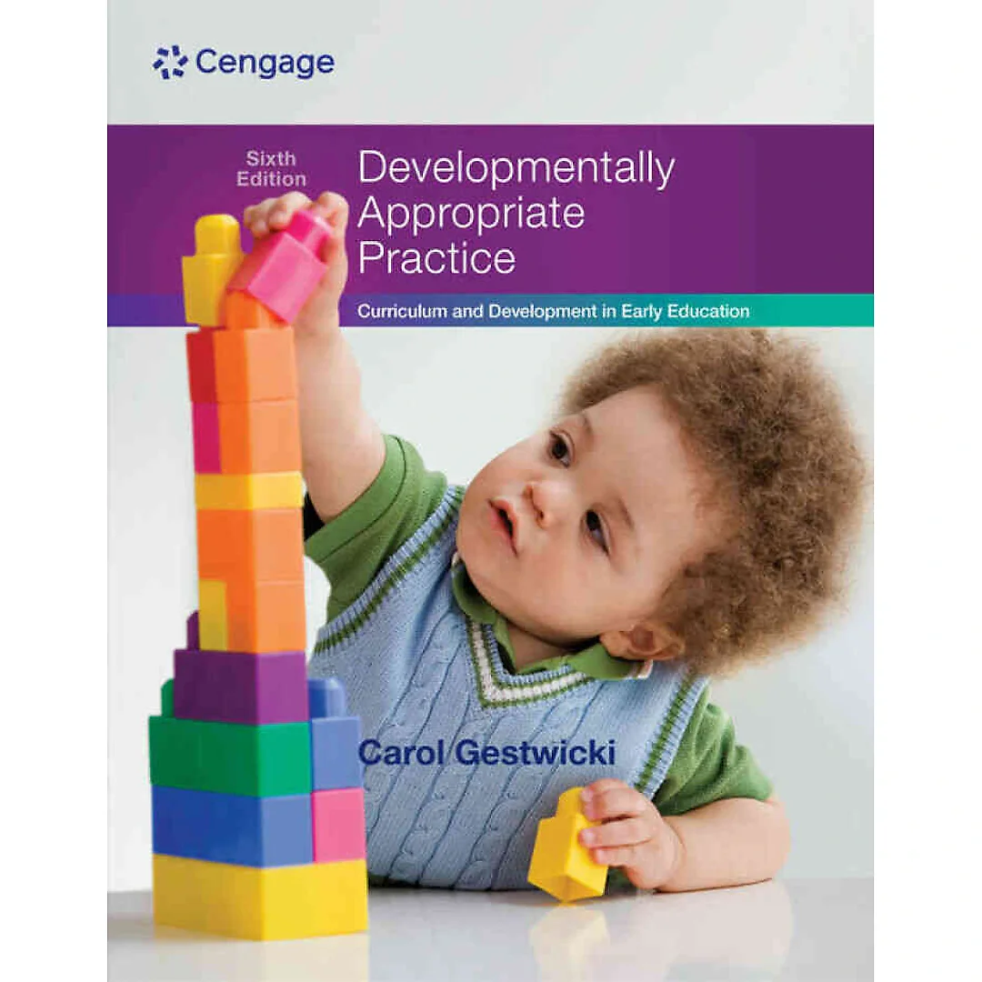 Developmentally Appropriate Practice: Curriculum and Development in Early Education 6th Edition