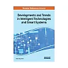 Developments and Trends in Intelligent Technologies and Smart Systems