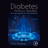 Diabetes Without Needles: Non-invasive Diagnostics and Health Management