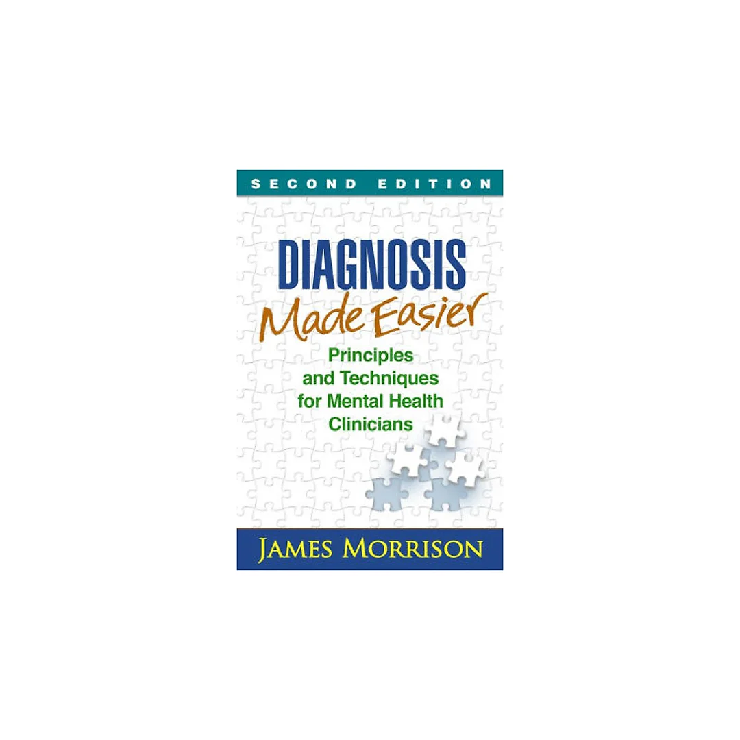 Diagnosis Made Easier, Second Edition: Principles and Techniques for Mental Health Clinicians
