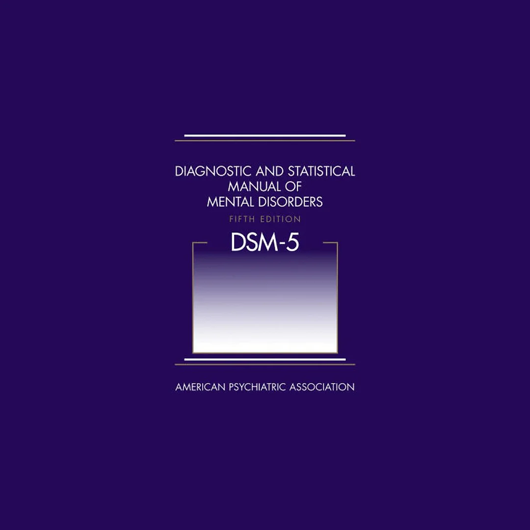 Diagnostic and Statistical Manual of Mental Disorders (DSM-5?)