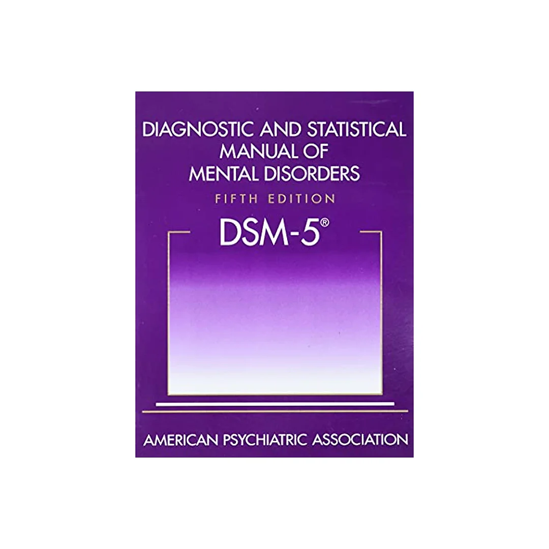 Diagnostic and Statistical Manual of Mental Disorders, 5th Edition: DSM-5