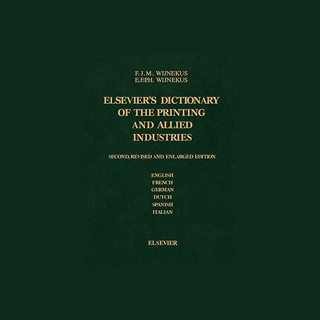 Dictionary of the Printing and Allied Industries: In English (with definitions), French, German, Dutch, Spanish and Italian
