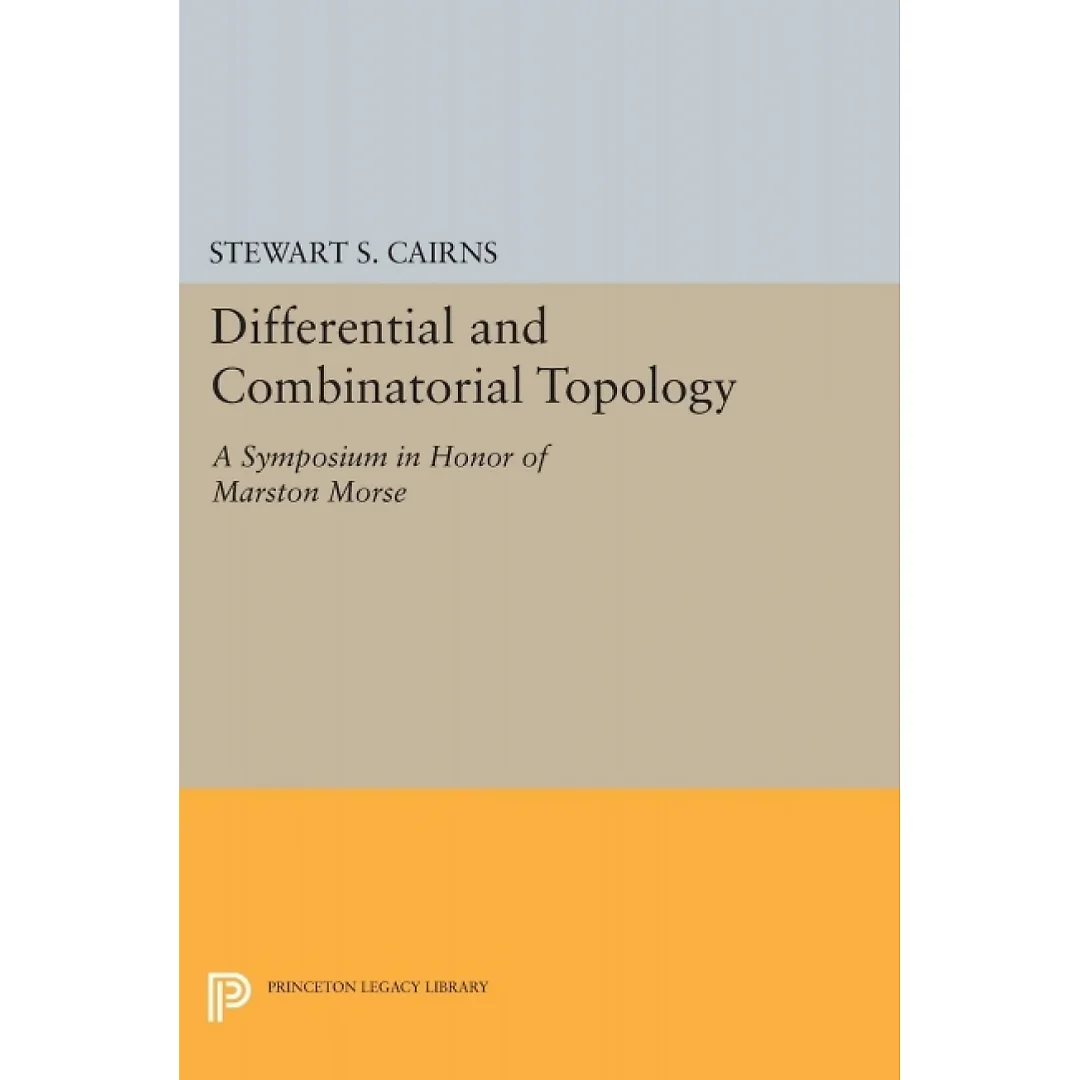 Differential and Combinatorial Topology: A Symposium in Honor of Marston Morse (PMS-27)