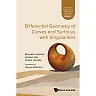 Differential Geometry Of Curves And Surfaces With Singularities