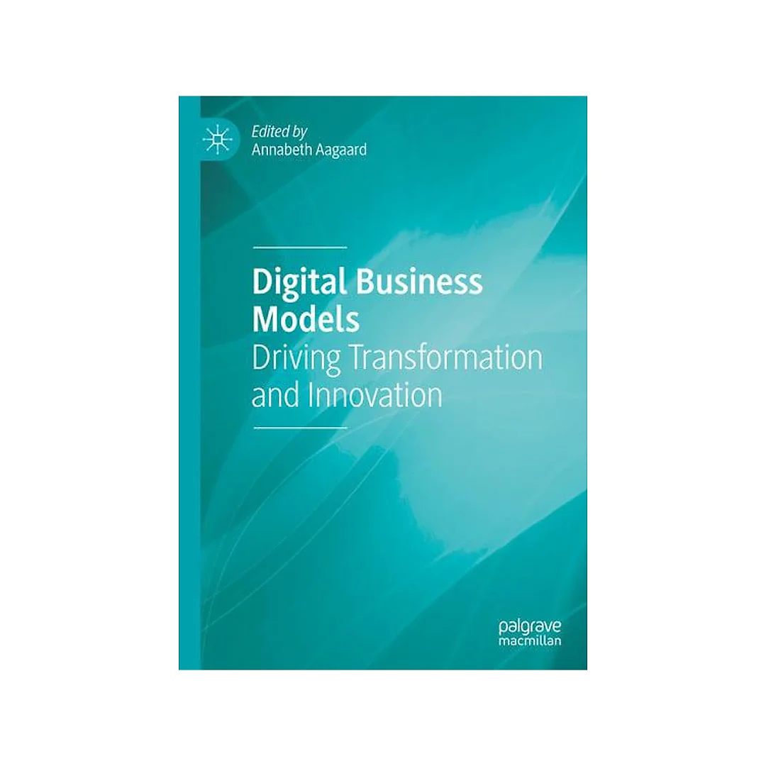Digital Business Models Driving Transformation and Innovation