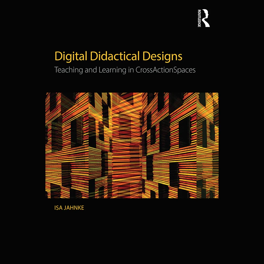 Digital Didactical Designs: Teaching and Learning in CrossActionSpaces
