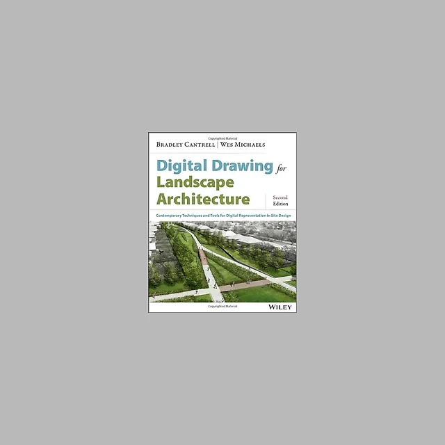 Digital Drawing for Landscape Architecture: Contemporary Techniques and Tools for Digital Representation in Site Design, 2nd Edition