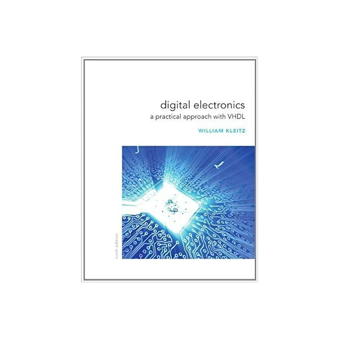 Digital Electronics: A Practical Approach with VHDL 9th Edition by William Kleitz