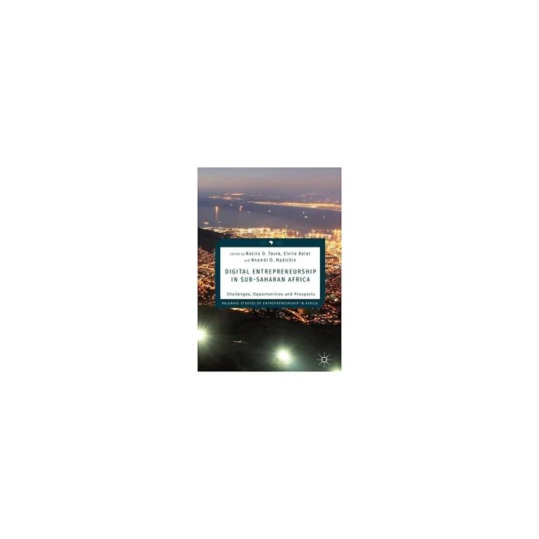 Digital Entrepreneurship in Sub-Saharan Africa: Challenges, Opportunities and Prospects