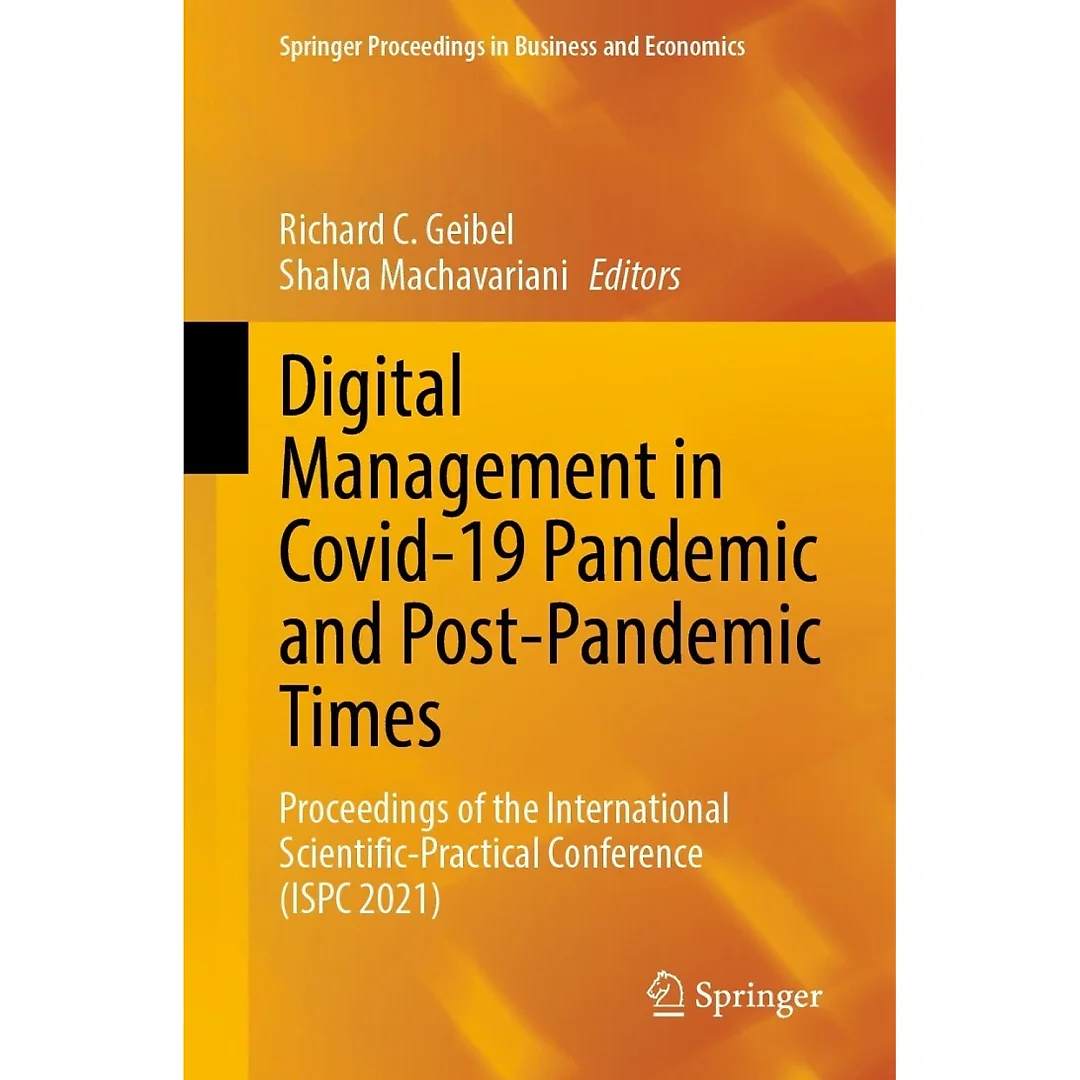 Digital Management in Covid-19 Pandemic and Post-Pandemic Times: Proceedings of the International Scientific-Practical Conference (ISPC 2021)