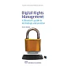 Digital Rights Management: A Librarian's Guide to Technology and Practise
