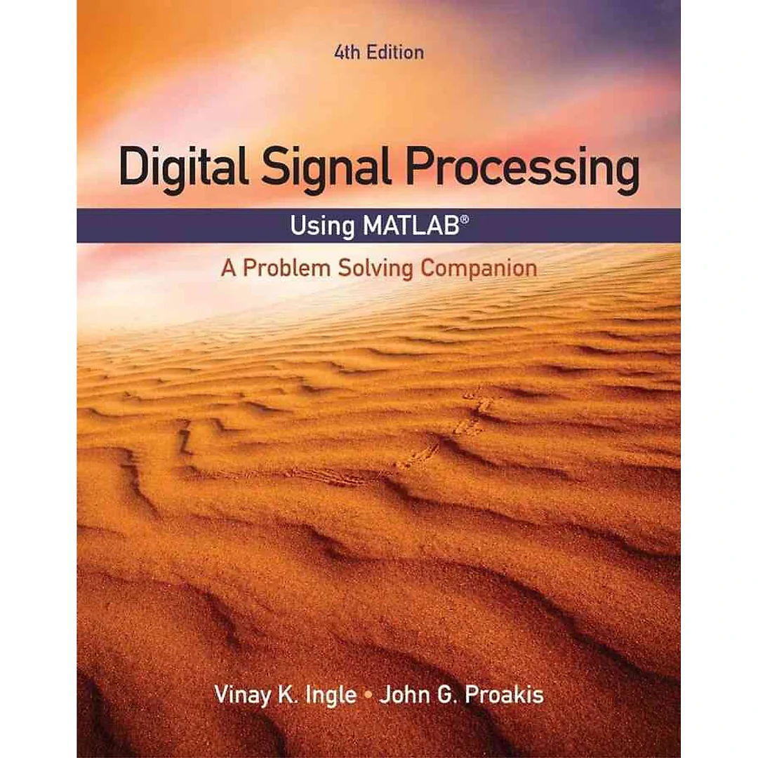 Digital Signal Processing Using MATLAB: A Problem Solving Companion 4th Edition