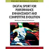 Digital Sport for Performance Enhancement and Competitive Evolution