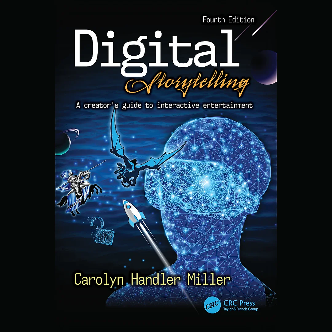 Digital Storytelling 4e: A creator's guide to interactive entertainment