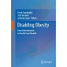 Disabling Obesity: From Determinants to Health Care Models