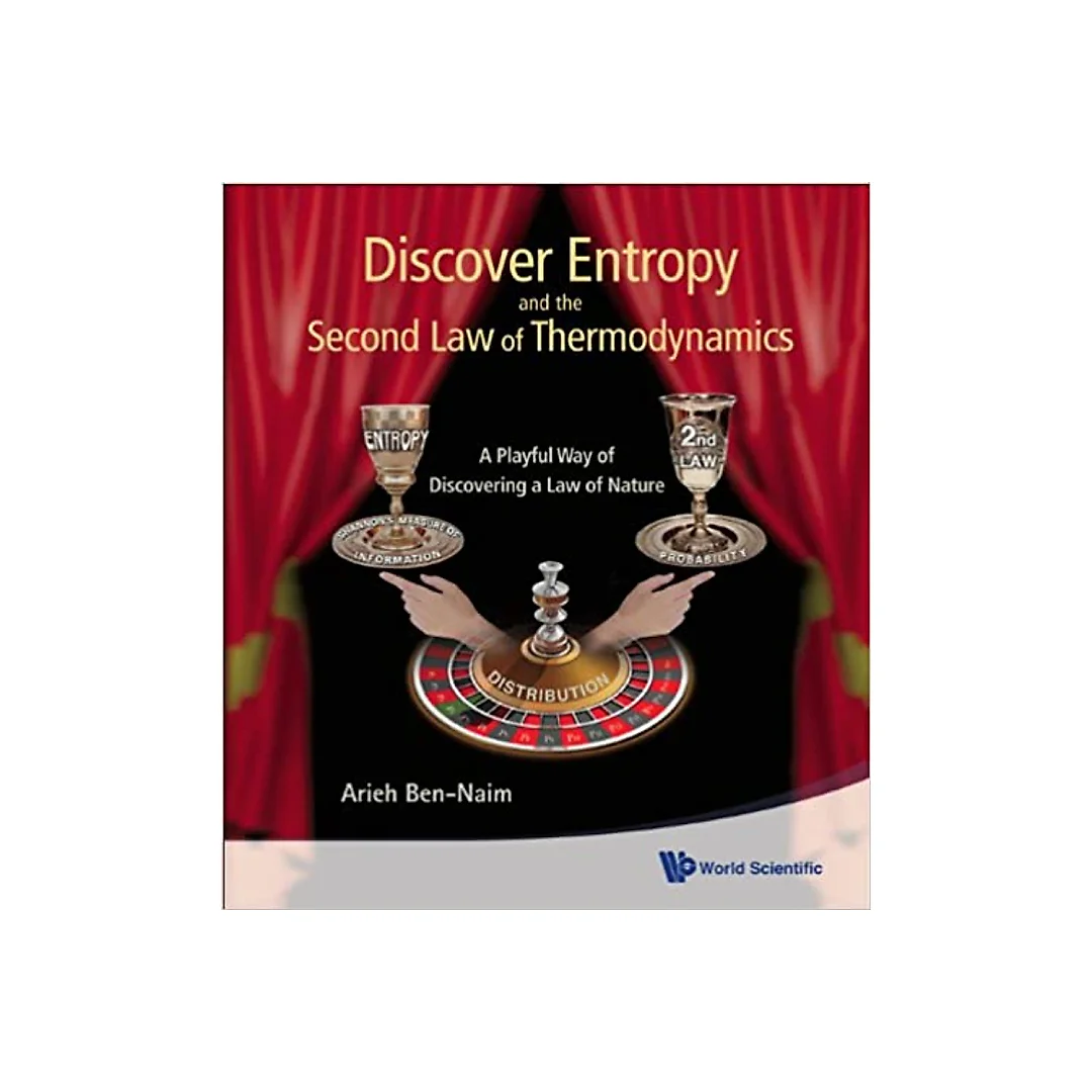 Discover Entropy And The Second Law Of Thermodynamics: A Playful Way Of Discovering A Law Of Nature