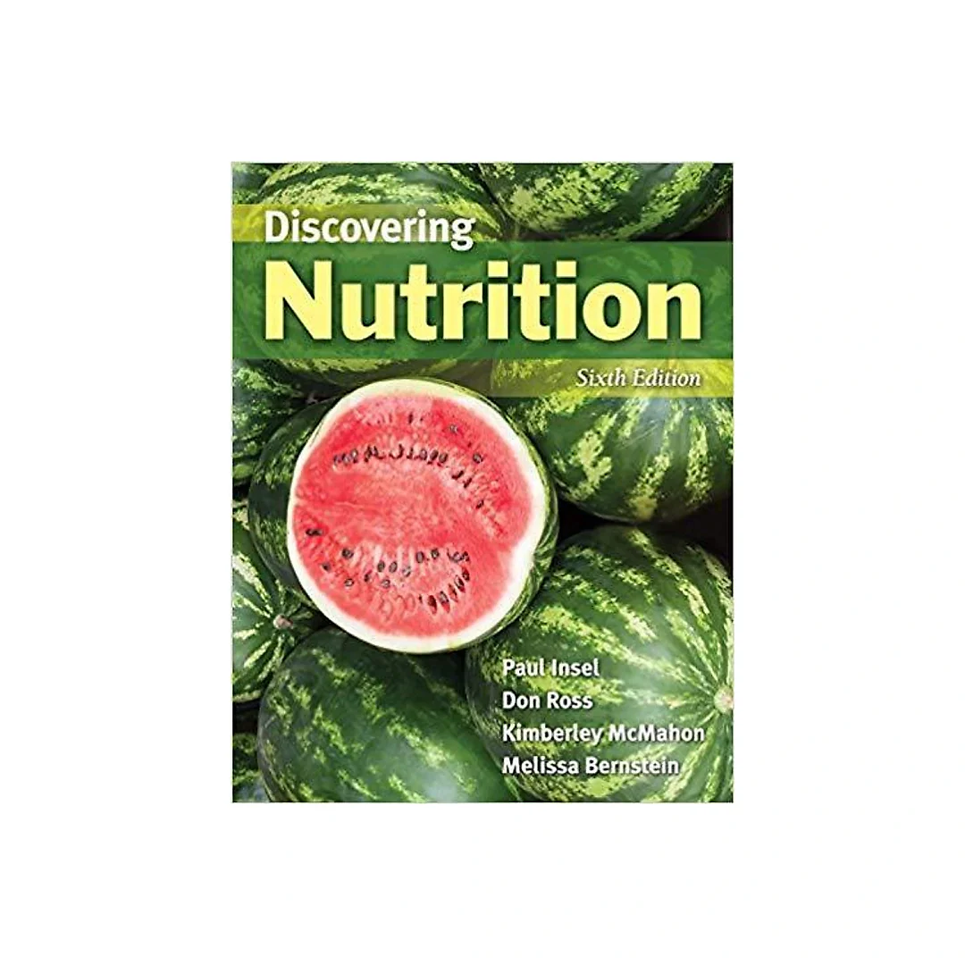 Discovering Nutrition 6th Edition by Paul Insel