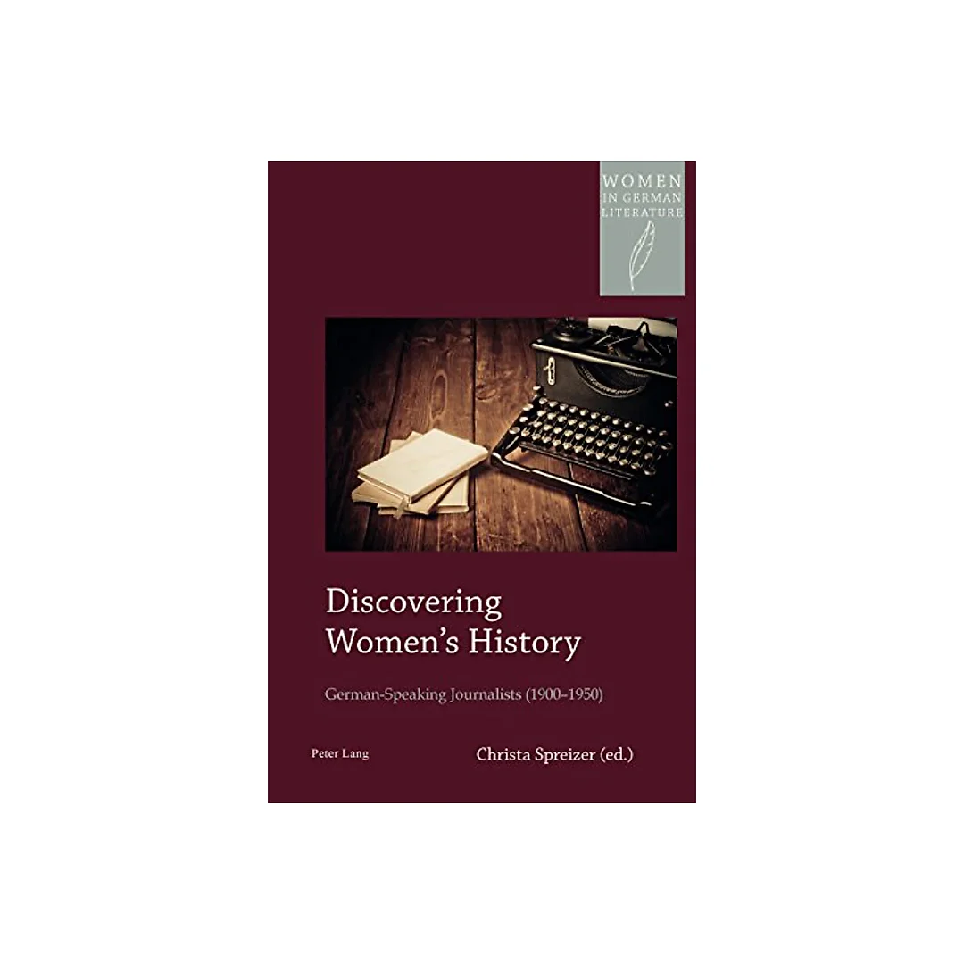 Discovering Womens History: German-Speaking Journalists (19001950)
