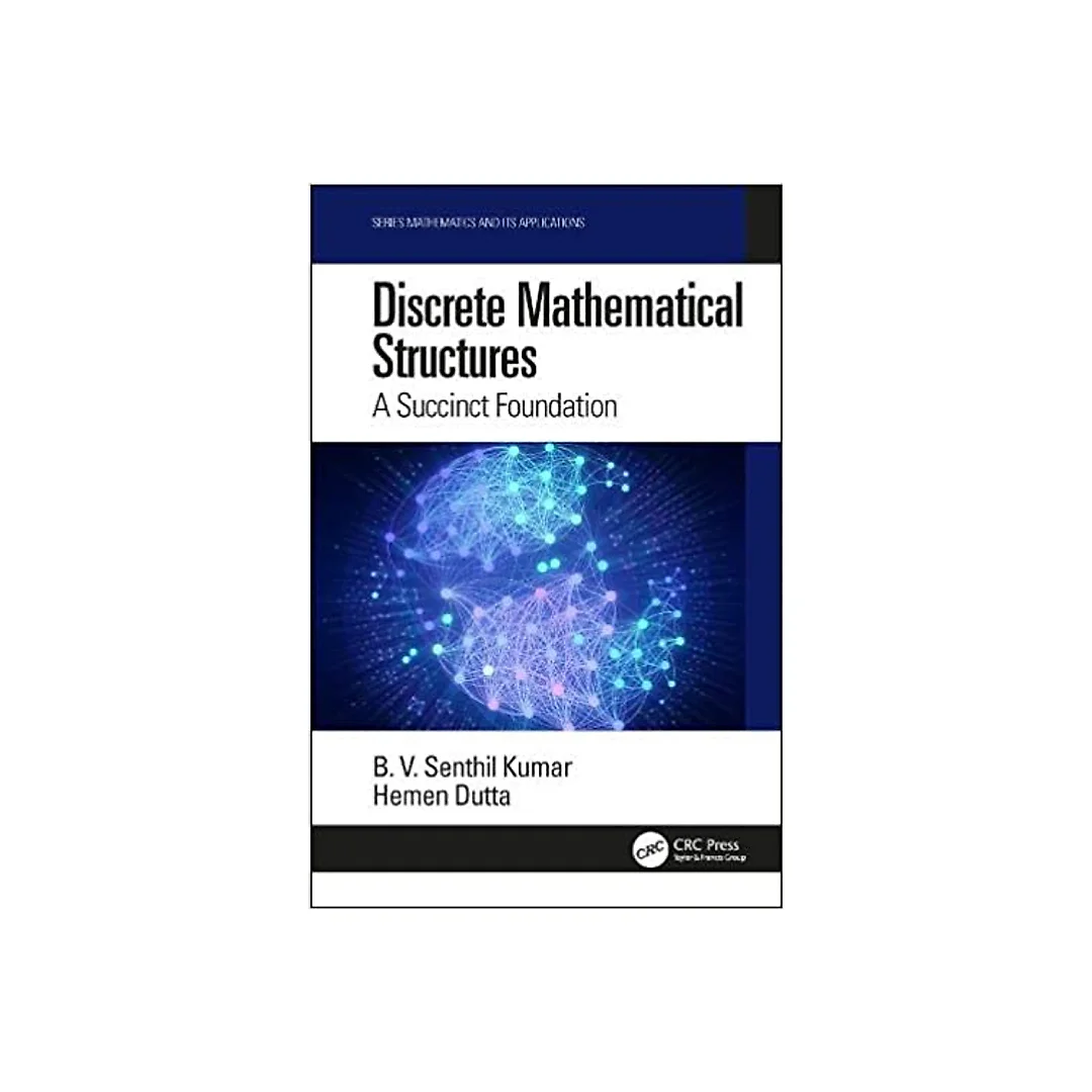 Discrete Mathematical Structures: A Succinct Foundation