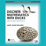 Discrete Mathematics with Ducks