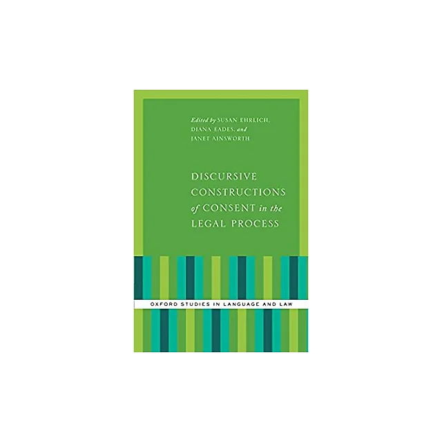 Discursive Constructions of Consent in the Legal Process