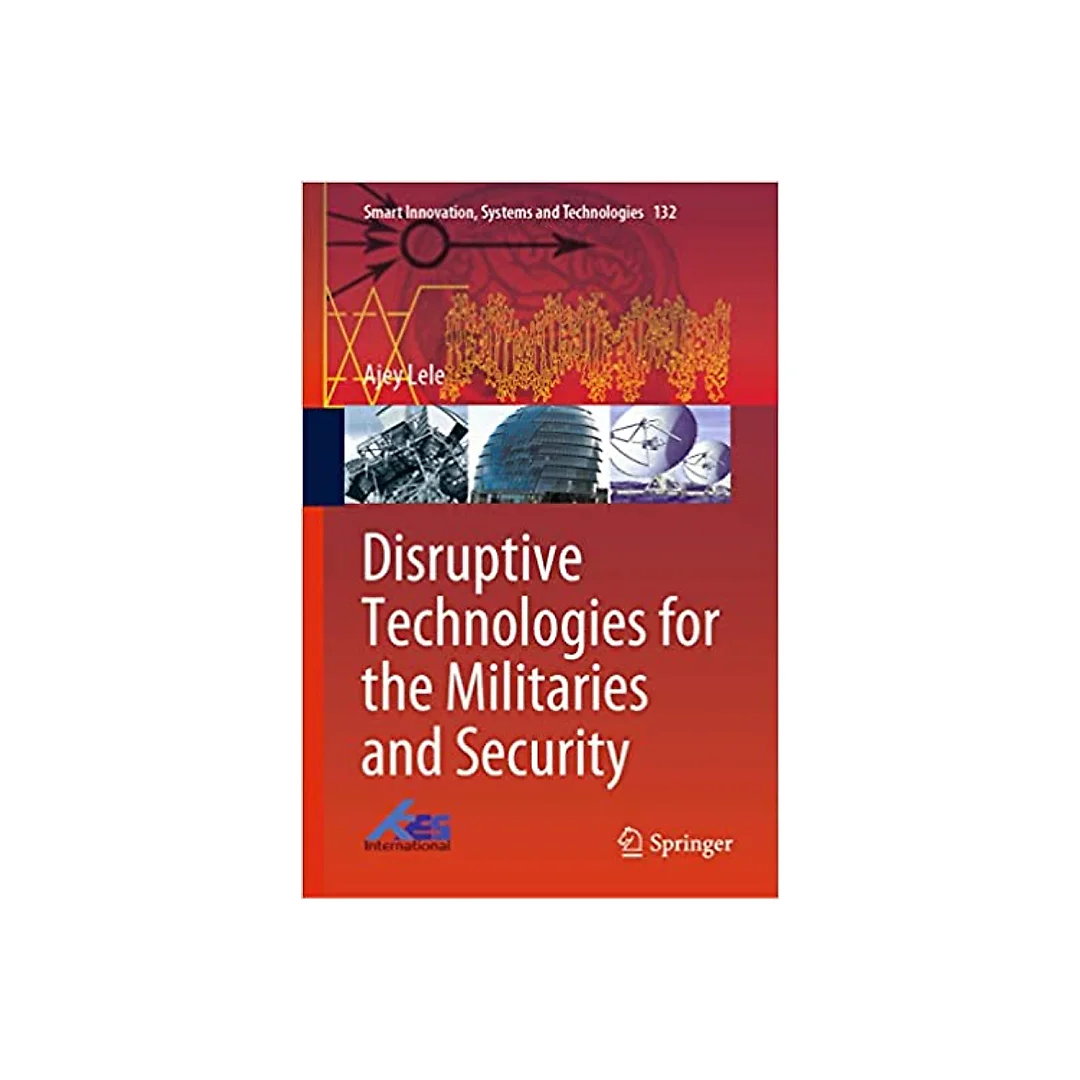 Disruptive Technologies for the Militaries and Security