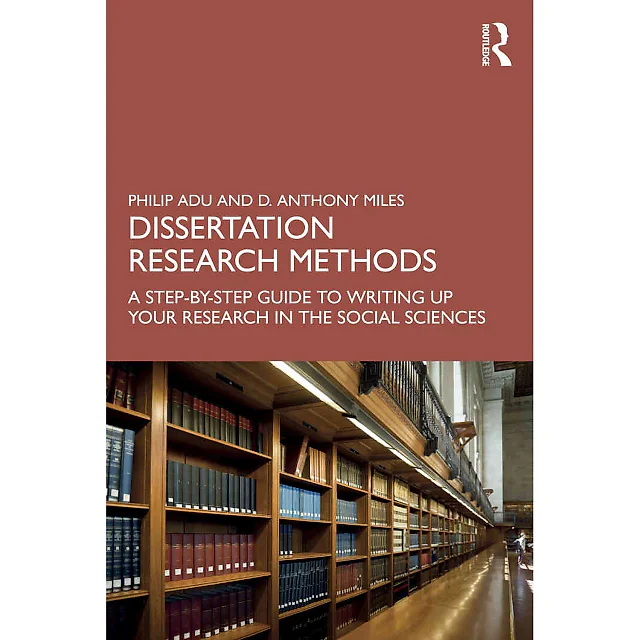 Dissertation Research Methods: A Step-by-Step Guide to Writing Up Your Research in the Social Sciences