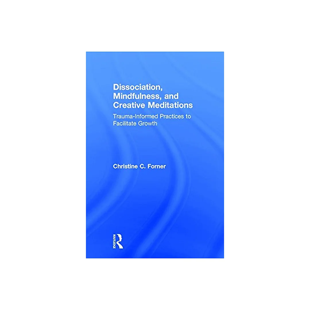 Dissociation, Mindfulness, and Creative Meditations