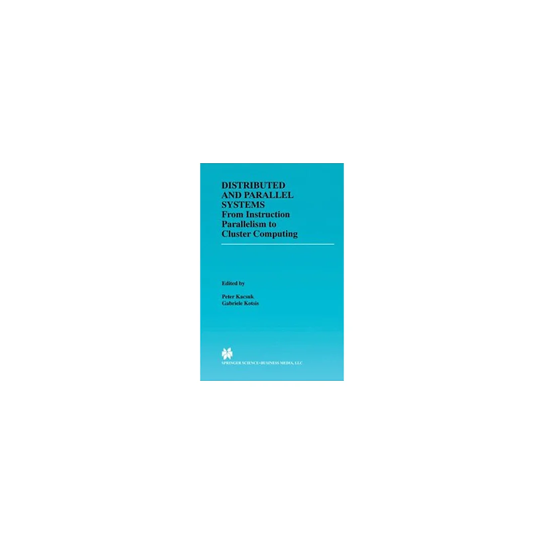 Distributed and Parallel Systems: From Instruction Parallelism to Cluster Computing