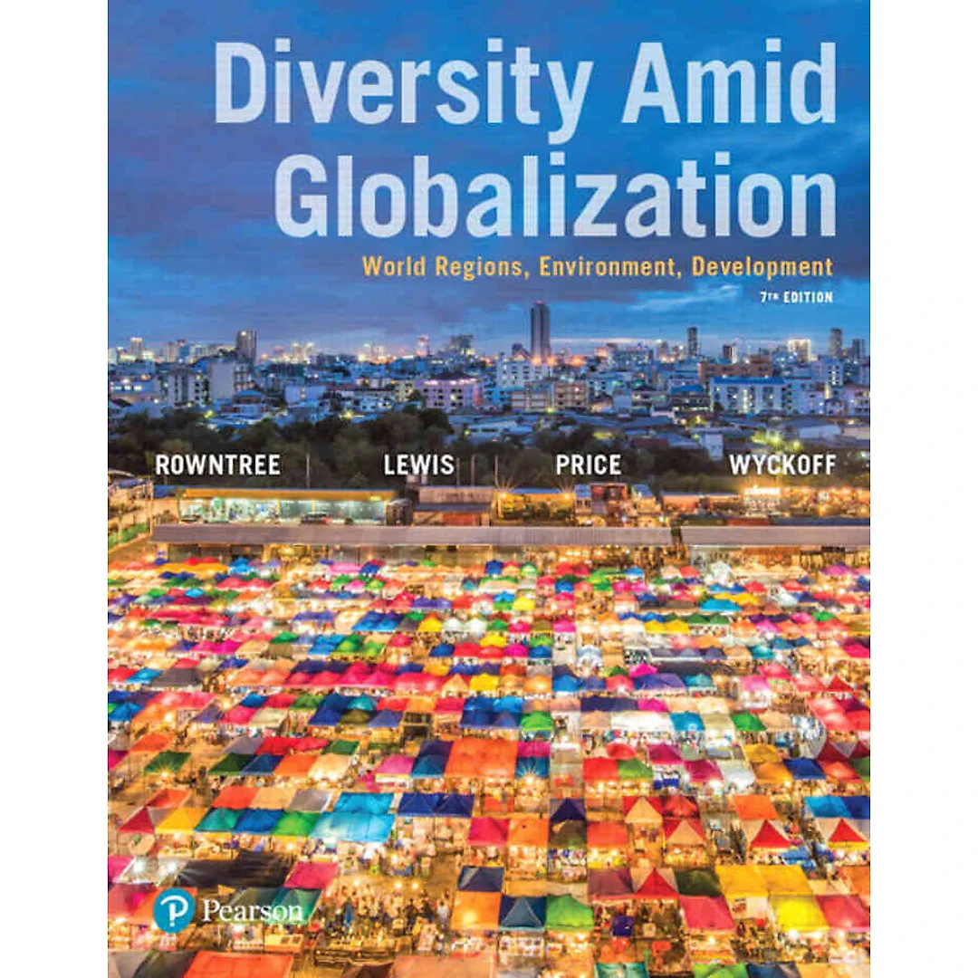 Diversity Amid Globalization: World Regions, Environment, Development, 7th Edition
