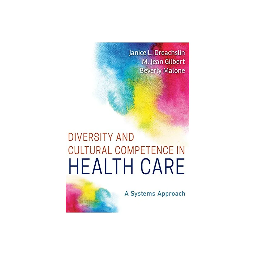 Diversity and Cultural Competence in Health Care: A Systems Approach 1st Edition
