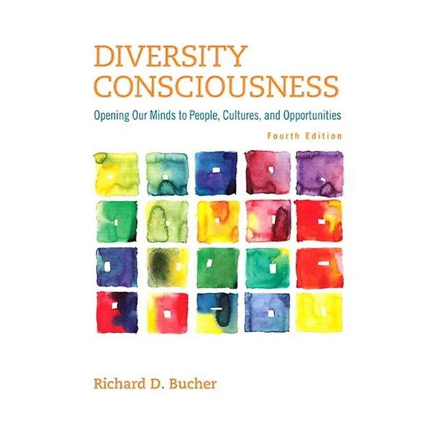 Diversity Consciousness: Opening Our Minds to People, Cultures, and Opportunities, 4th Edition