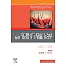 Diversity, Equity, and Inclusion in Dermatology, An Issue of Dermatologic Clinics