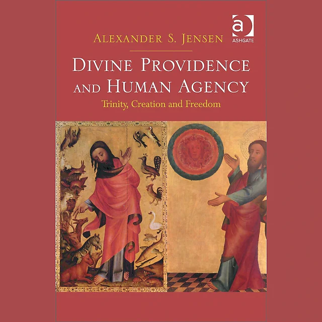 Divine Providence and Human Agency: Trinity, Creation and Freedom