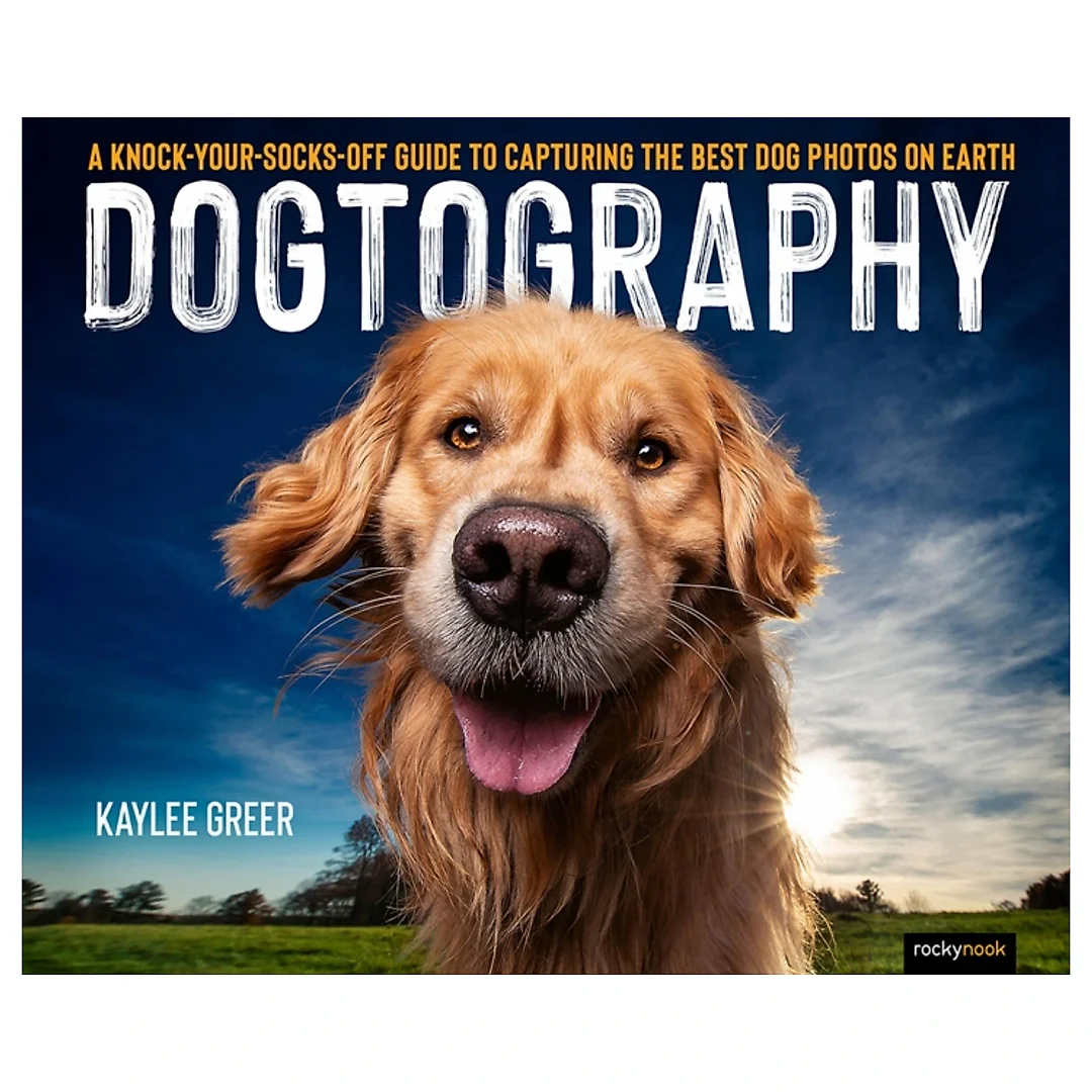 Dogtography: A Knock-Your-Socks-Off Guide to Capturing the Best Dog Photos on Earth