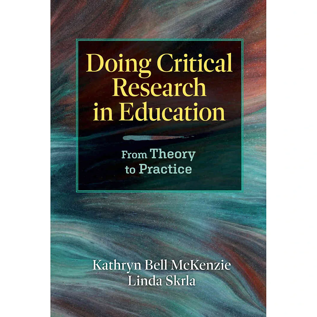 Doing Critical Research in Education: From Theory to Practice