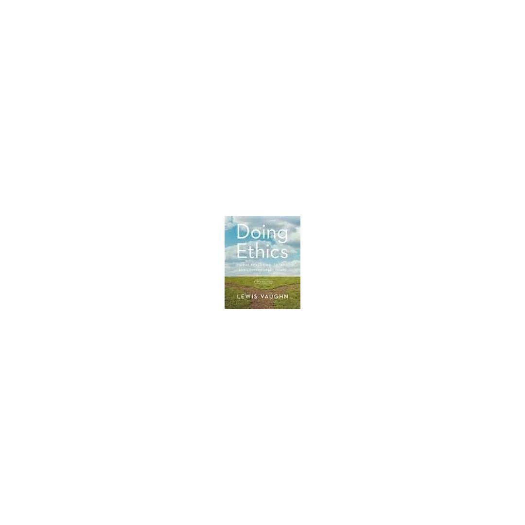 Doing Ethics Moral Reasoning Theory and Contemporary Issues Fifth Edition by Lewis Vaughn