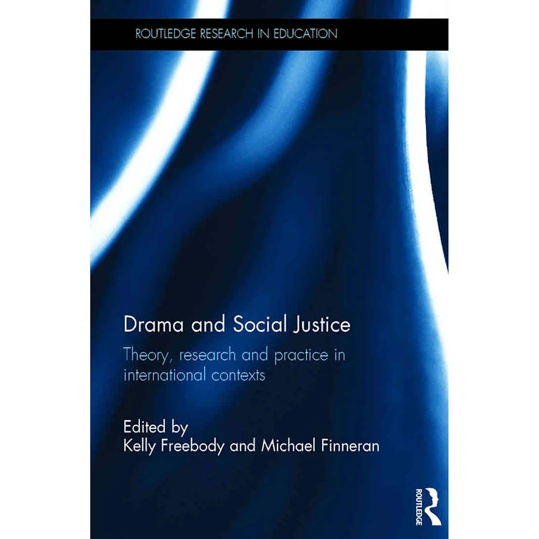 Drama and Social Justice: Theory research and practice in international contexts