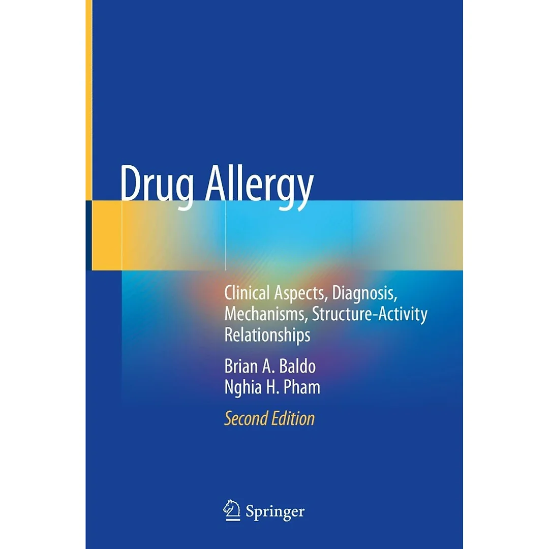 Drug Allergy: Clinical Aspects Diagnosis Mechanisms Structure-Activity Relationships