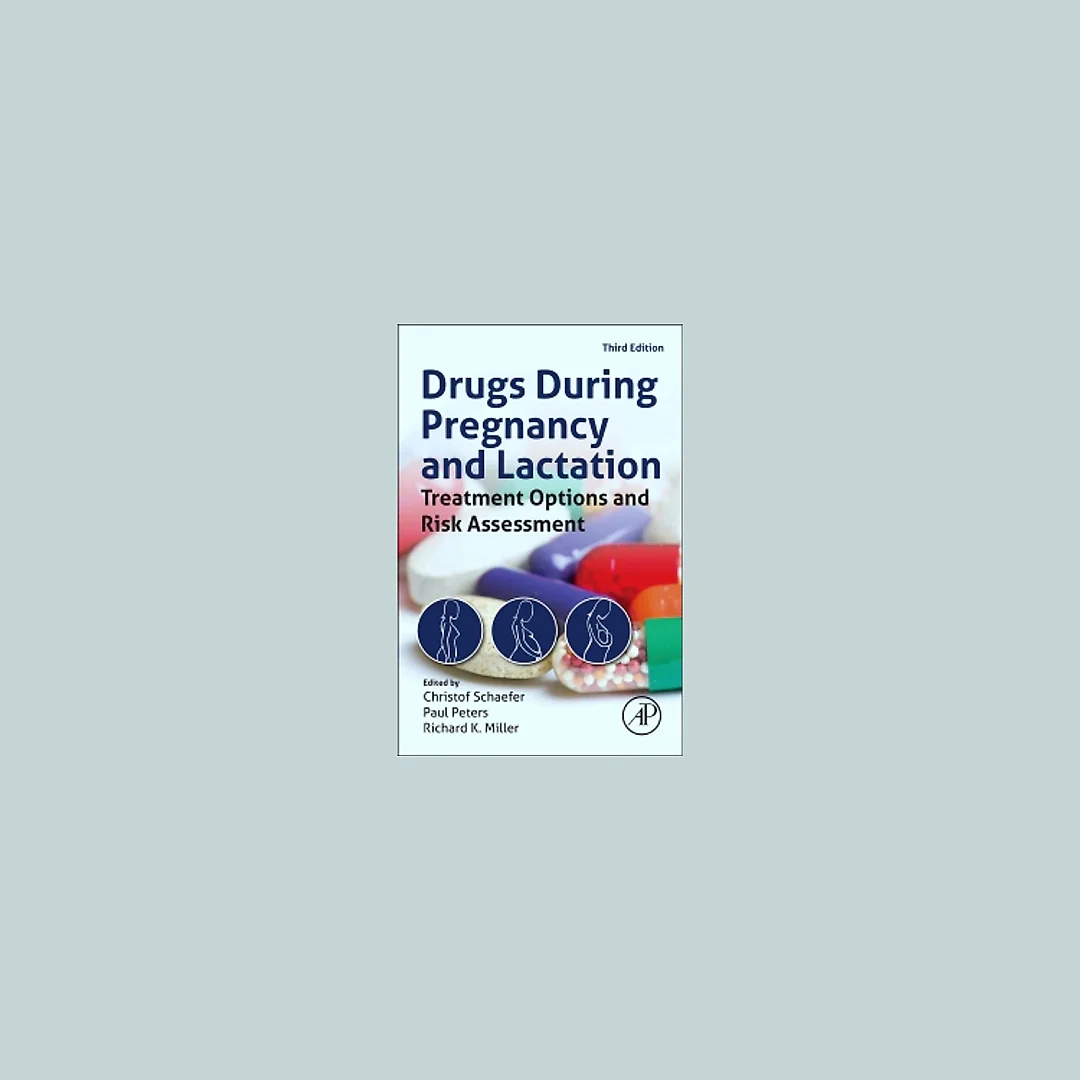 Drugs During Pregnancy and Lactation: Treatment Options and Risk Assessment
