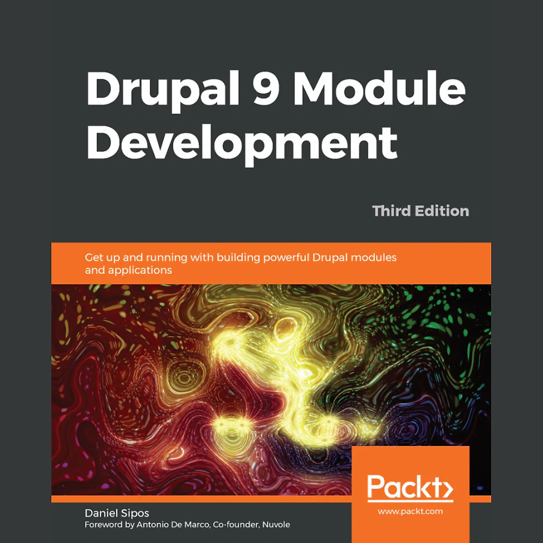 Drupal 9 Module Development: Get up and running with building powerful Drupal modules and applications
