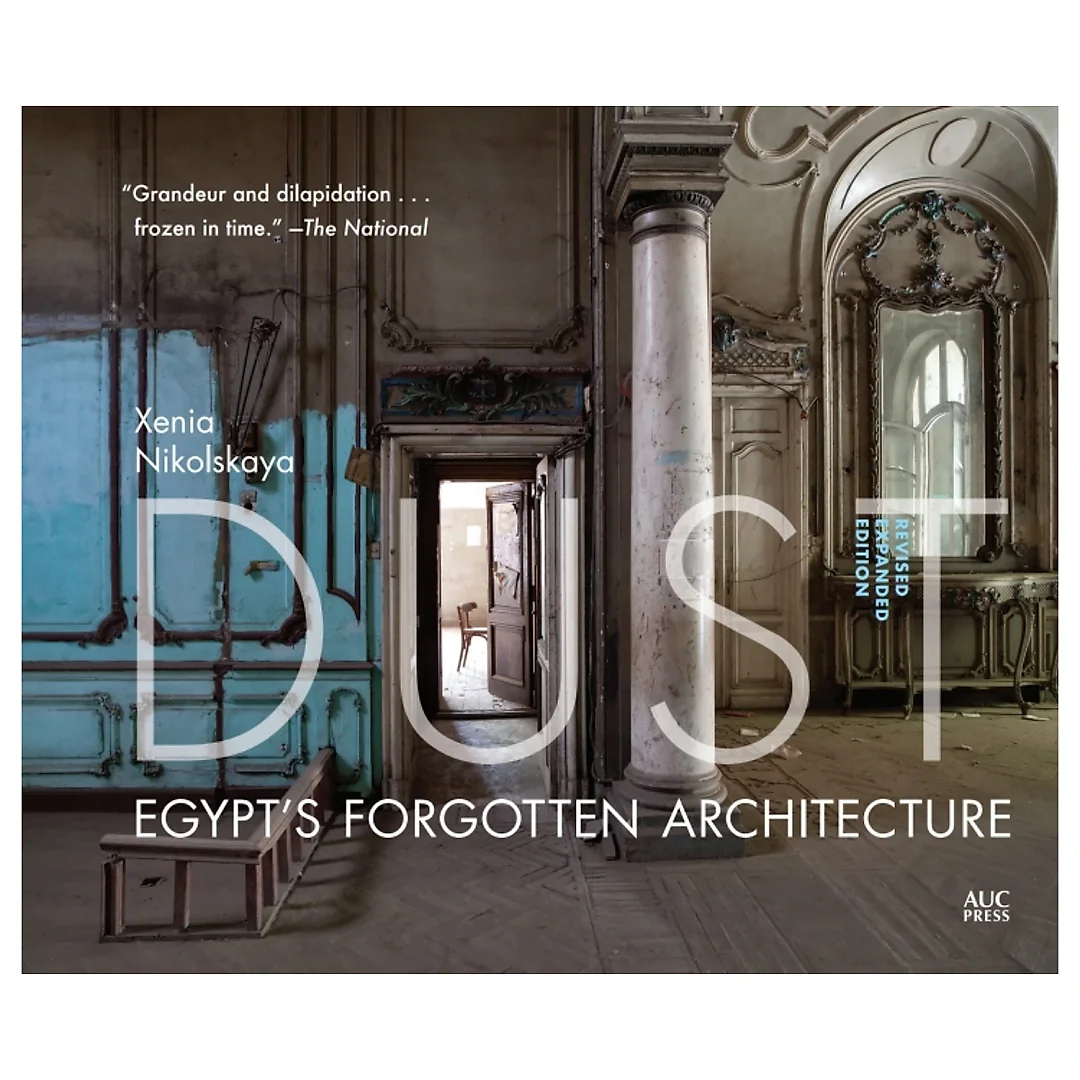 Dust Egypt's Forgotten Architecture, Revised and Expanded Edition