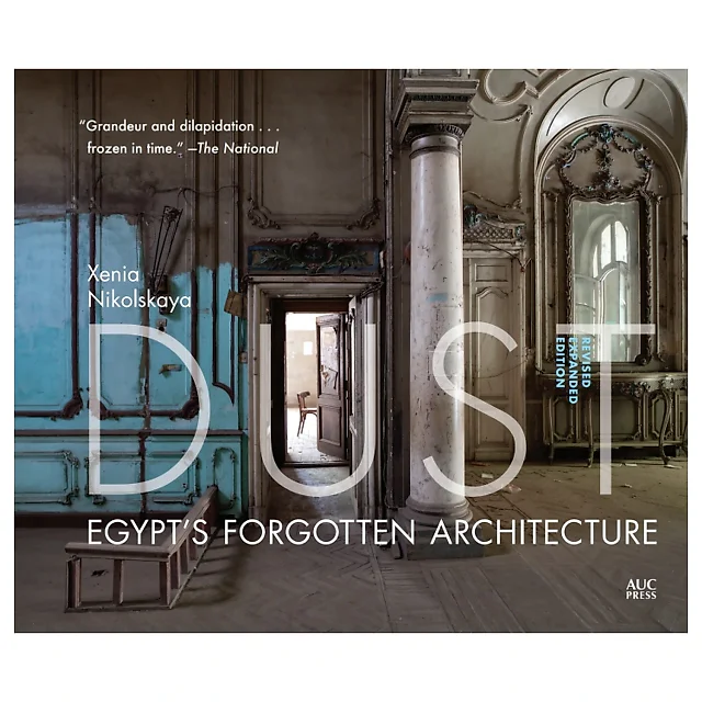 Dust Egypt's Forgotten Architecture, Revised and Expanded Edition
