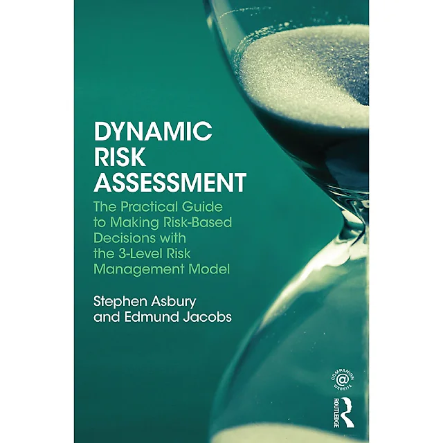 Dynamic Risk Assessment: The Practical Guide to Making Risk-Based Decisions with the 3-Level Risk Management Model