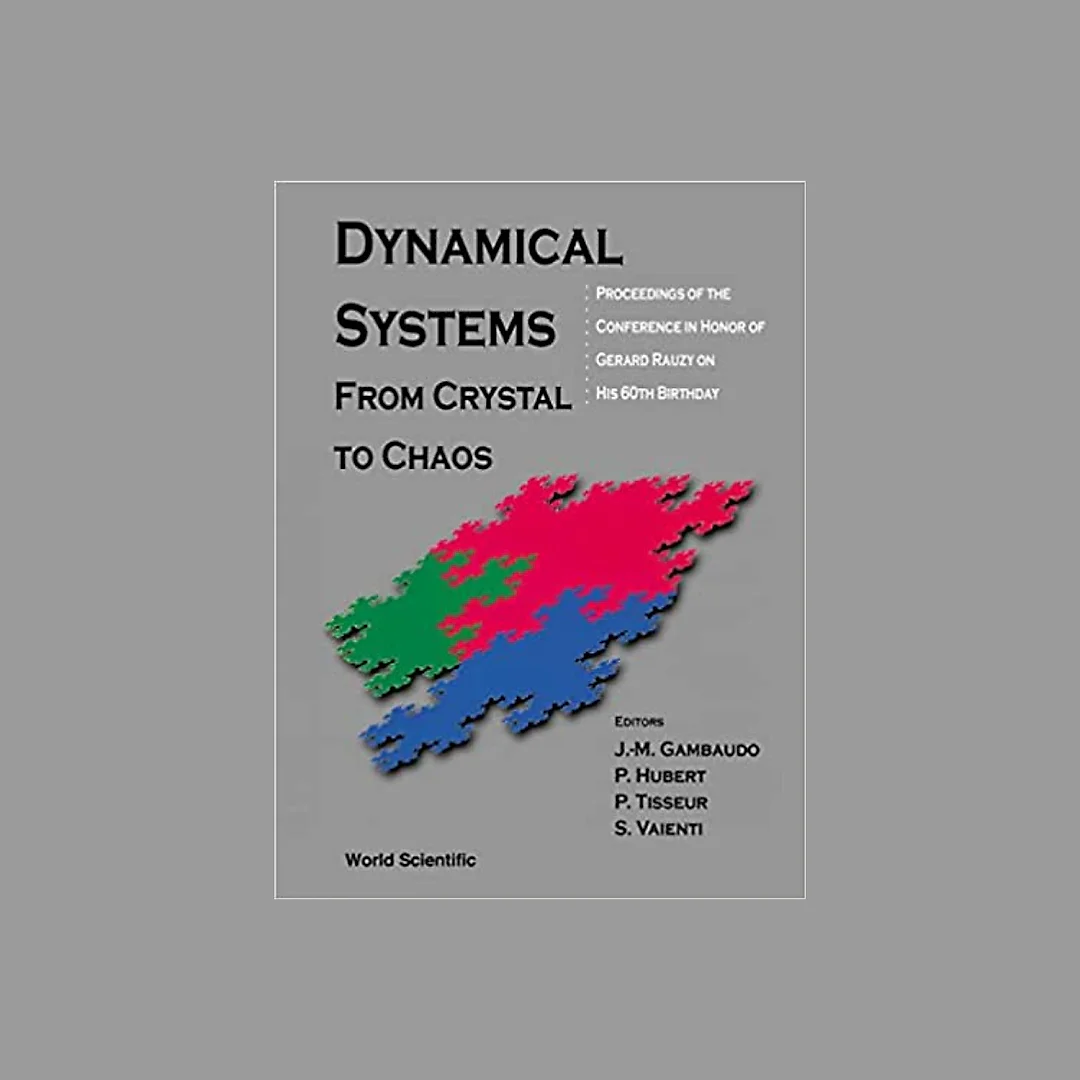 Dynamical Systems: From Crystal To Chaos, Conference In Honor Of Gerard Rauzy On His 60th Birthday